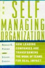 The SelfManaging Organization  How Leading Companies Are Transforming the Work of Teams for Real Impact