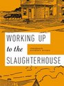 Working Up to the Slaughterhouse