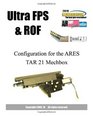 Ultra FPS  ROF Configuration for the ARES TAR 21 Mechbox