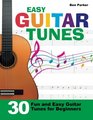 Easy Guitar Tunes 30 Fun and Easy Guitar Tunes for Beginners
