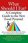 What Should I Eat?: A Complete Guide to the New Food Pyramid