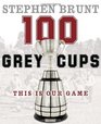 100 Grey Cups This Is Our Game