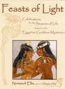 Feasts of Light  Celebrations for the Seasons of Life Based on the Egyptian Goddess Mysteries