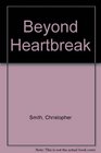 Beyond Heartbreak