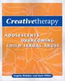 Creative Therapy Adolescents Overcoming Child Sexual Abuse