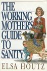 The Working Mother's Guide to Sanity