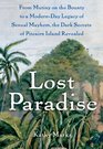 Lost Paradise From Mutiny on the Bounty to a ModernDay Legacy of Sexual Mayhem the Dark Secrets of Pitcairn Island Revealed