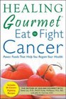 Healing Gourmet  Eat to Fight Cancer