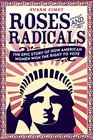 Roses and Radicals The Epic Story of How American Women Won the Right to Vote