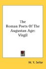 The Roman Poets Of The Augustan Age Virgil