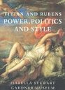 Titian and Rubens Power Politics and Style