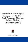 History Of Washington Lodge No 37 Free And Accepted Masons Lubec Maine 18221890