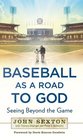 Baseball as a Road to God: Seeing Beyond the Game