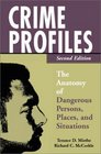 Crime Profiles The Anatomy of Dangerous Persons Places and Situations Second Edition