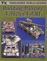 Building Military Vehicles Vol III