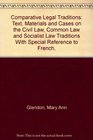 Comparative Legal Traditions Text Materials and Cases on the Civil Law Common Law and Socialist Law Traditions With Special Reference to French