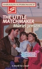 Little Matchmaker (Matchmaker, Matchmaker) (Harlequin Superromance, No 764)
