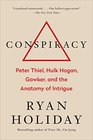 Conspiracy Peter Thiel Hulk Hogan Gawker and the Anatomy of Intrigue