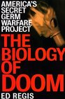 The Biology of Doom The History of America's Secret Germ Warfare Project