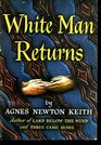 WHITE MAN RETURNS