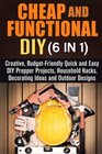 Cheap and Functional DIY  Creative BudgetFriendly Quick and Easy DIY Prepper Projects Household Hacks Decorating Ideas and Outdoor Designs