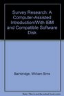 Survey Research A ComputerAssisted Introduction/With IBM and Compatible Software Disk