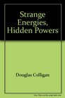 Strange Energies Hidden Powers