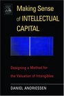Making Sense of Intellectual Capital  Designing a Method for the Valuation of Intangibles
