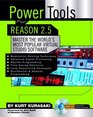 Power Tools for Reason 25 Master the World's Most Popular Virtual Studio Software