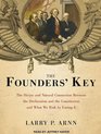The Founders' Key The Divine and Natural Connection Between the Declaration and the Constitution and What We Risk by Losing It
