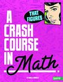 That Figures!: A Crash Course in Math