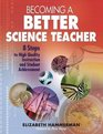 Becoming a Better Science Teacher 8 Steps to High Quality Instruction and Student Achievement