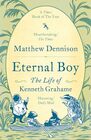 Eternal Boy The Life of Kenneth Grahame