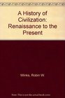 A History of Civilization Renaissance to the Present