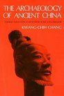 The Archaeology of Ancient China Fourth Edition Revised and Enlarged