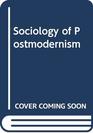 Sociology of Postmodernism