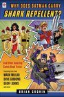 Why Does Batman Carry Shark Repellent And Other Amazing Comic Book Trivia