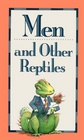 Men and Other Reptiles