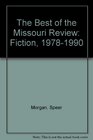 The Best of the Missouri Review Fiction 19781990