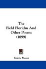The Field Floridus And Other Poems