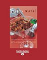 Party nuts 50 Recipes for Spicy Sweet Savory and Simply Sensational Nuts that Will Be the Hit of Any Gathering