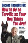 Second Thoughts On  How to Be as Terrific as Your Dog Thinks You Are