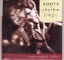 Roots of Rhythm Sophisticated Ladies