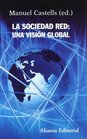 La sociedad red / The Network Society Una Vision Global / a Global Vision