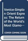 VeniceSimplon Orient Express The Return of the World's Most Glamorous Train