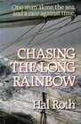 Chasing the Long Rainbow The Drama of a Singlehanded Sailing Race Around the World