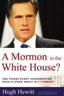 A Mormon in the White House Ten Things Every Conservative Should Know about Mitt Romney