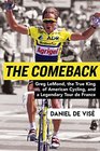 The Comeback Greg LeMond the True King of American Cycling and a Legendary Tour de France
