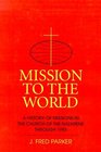 Mission to the World A History of Missions in the Church of the Nazarene Through 1985
