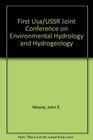 First Usa/USSR Joint Conference on Environmental Hydrology and Hydrogeology